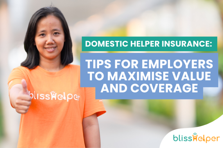 Domestic Helper Insurance Tips for Employers to Maximise Value and Coverage