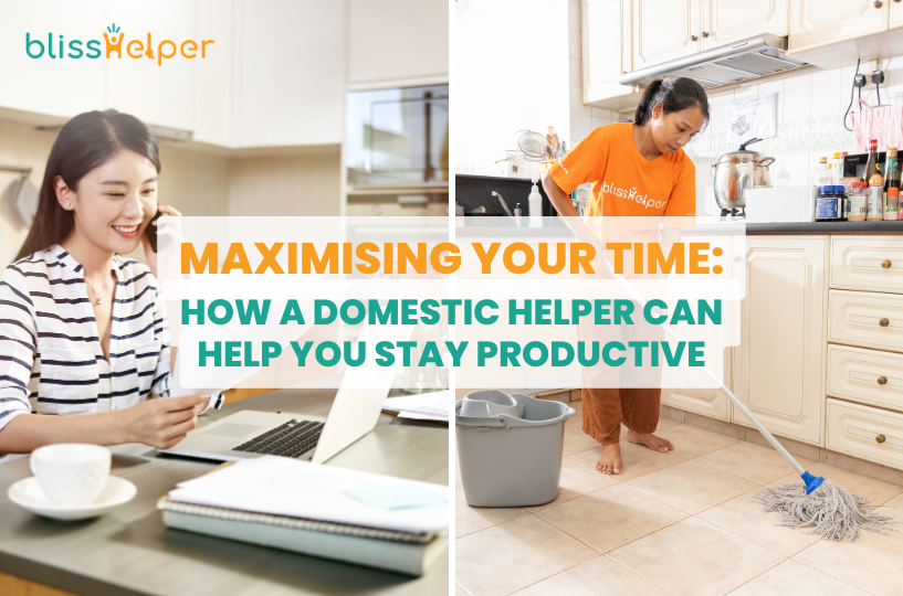 Maximising Your Time How a Domestic Helper Can Help You Stay Productive - Bliss Helper